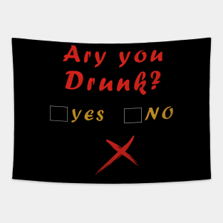 ARE YOU DRUNK YES OR NO Tapestry