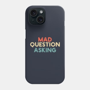 funny quote Mad Question Asking vintage humor meme Phone Case