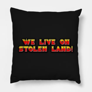 We live on stolen land logo Pillow