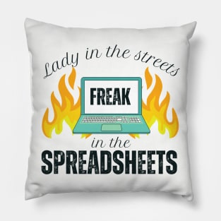 Spreadsheets Lady in the Streets Freak in the Spreadsheets Pillow