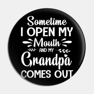 Sometime I Open My Mouth And My Grandpa Comes Out Happy Summer Father Parent July 4th Day Pin