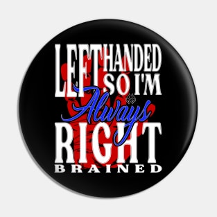 Left Handed So I'm Always Right Brained Red Hand DK Pin