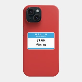 Frank Ferter Phone Case