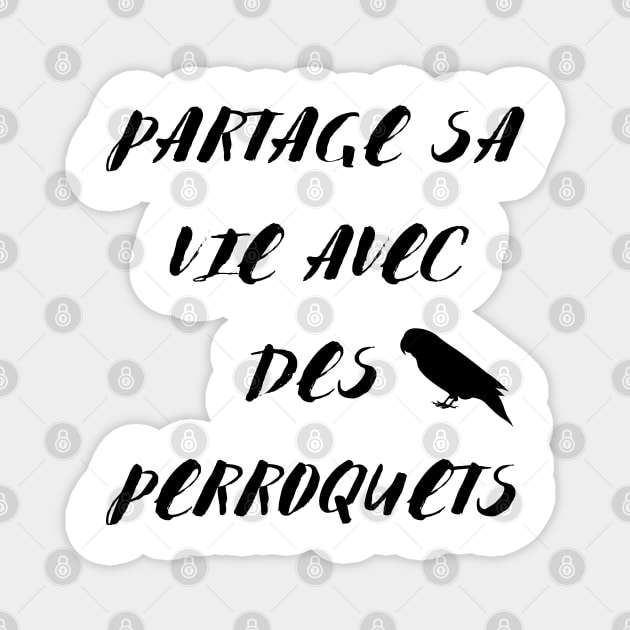 Partage sa vie avec des perroquets noir citation en francais Magnet by Oranjade0122