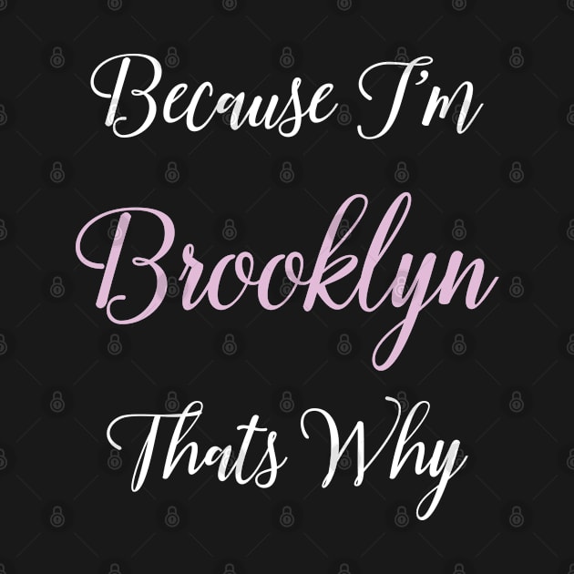 Brooklyn Personalized Name Gift Woman Girl Pink Thats Why by Shirtsurf