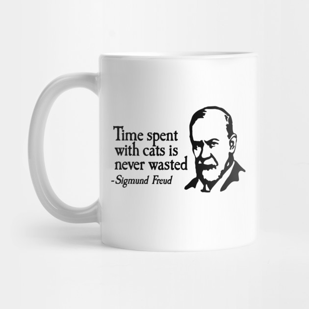 Time Spent With Cats Is Never Wasted Sigmund Freud Therapy