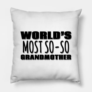 World's Most So-so  Grandmother Pillow