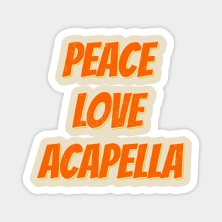 Peace Love Acapella - Retro Magnet