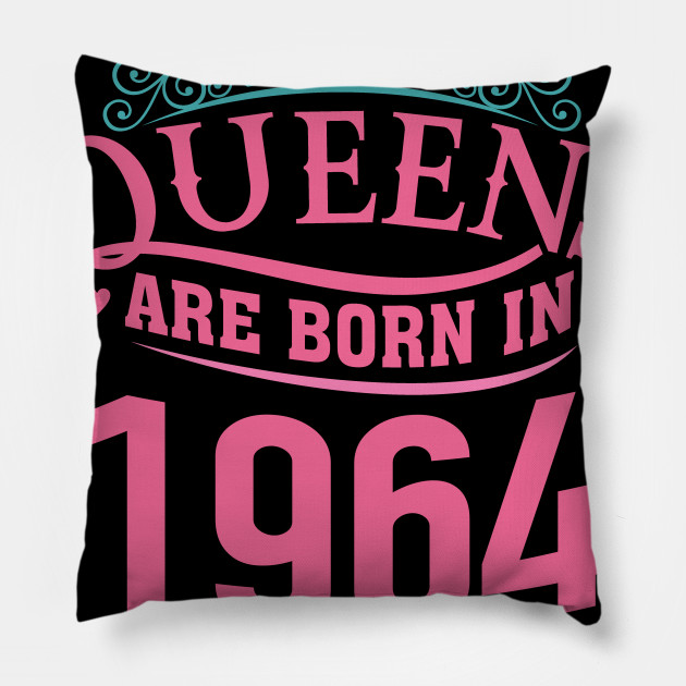 Queens Are Born In May 1964 T Shirt 55 Birthday Gift Funny 55 Years Old Tshirt Funny Birthday Gifts For Her Its Best T Pillow Teepublic