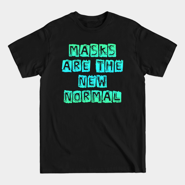 Masks are the new normal. Wear a fucking face mask. Masks save lives. Trust science, not Trump. Keep your mask on. Stop coronavirus. Cover your mouth, don't sneeze - Wear A Mask - T-Shirt Masks are the new normal. Wear a fucking face mask. Masks save lives. Trust science, not Trump. Keep your mask on. Stop coronavirus. Cover your mouth, don't sneeze - Wear A Mask - T-Shirt