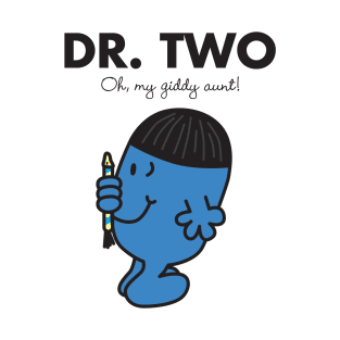 Dr. Two - Oh my Giddy Aunt T-Shirt