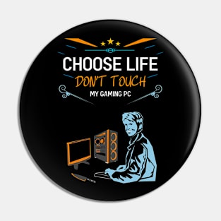 Choose life don't touch my gaming pc re:color 05 Pin