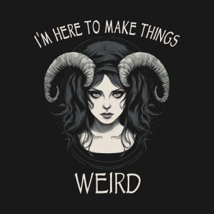 Emo Goth Girl - I'm Here To Make Things Weird T-Shirt