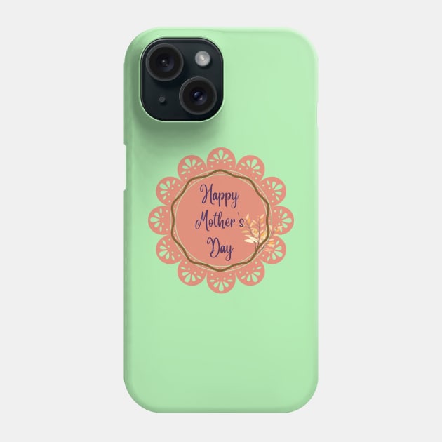 Happy Mother´s Day to my mom Phone Case by Designs and Dreams