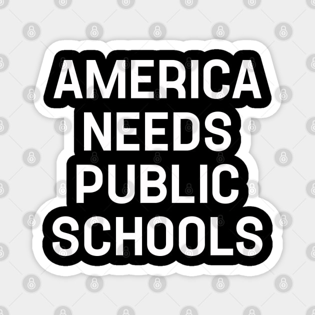 Funny Saying America Needs Public Schools Magnet by TeeTypo