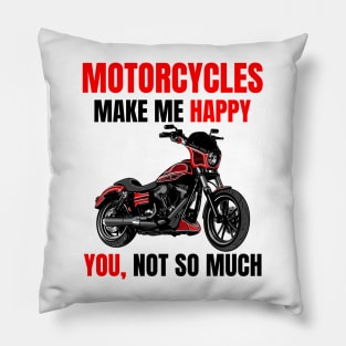 Motorcycle make me happy, You! not so much, illustration dyna club style motorcycle Pillow