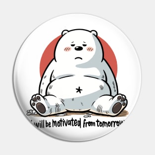 I Will Be Motivated From Tomorrow. Pin