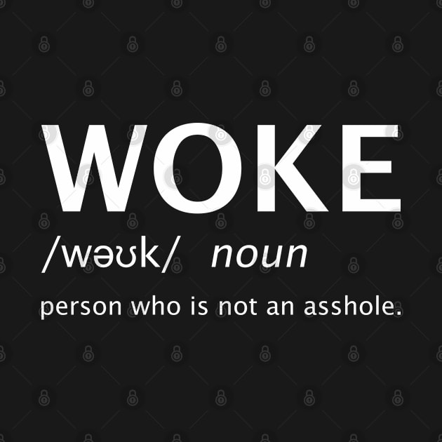 Woke Noun Definition Person Who Is Not An Asshole by Kiki Koko