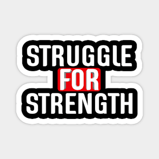 Struggle For Strength Magnet