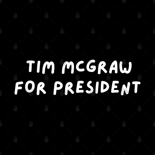 Tim McGraw for President by blueduckstuff