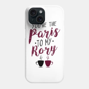 You're the Paris to my Rory Phone Case