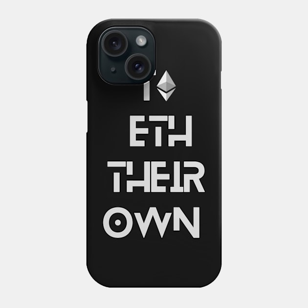 To ETH Their Own - Funny Crypto Design Phone Case by TheHopeLocker