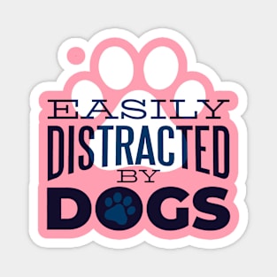 Easily Distracted By Dogs - Dog Lover Magnet