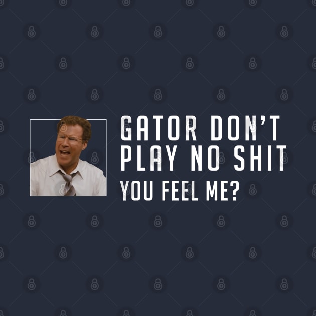 Gator don’t play no shit by BodinStreet