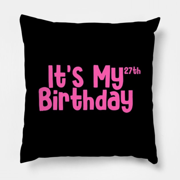 Its my 27th birthday Pillow by Sizukikunaiki