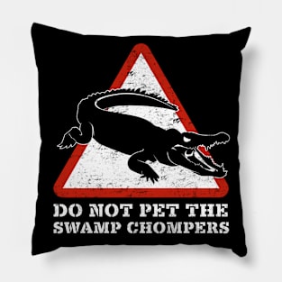 DO NOT PET THE SWAMP CHOMPERS Pillow