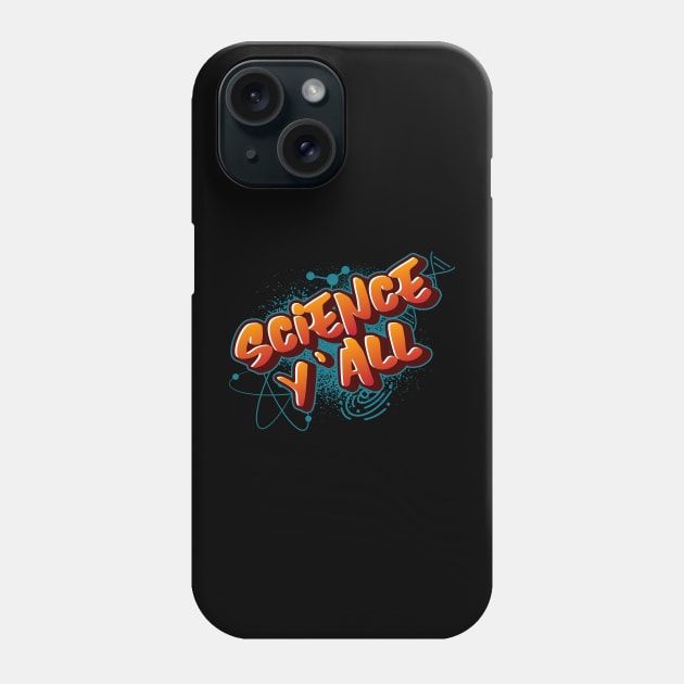 Science Y'all Phone Case by orbitaledge