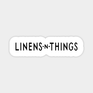 LINENS-N-THINGS Magnet