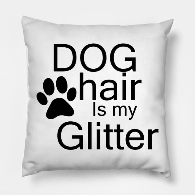 dog hair is my glitter Pillow by Vortex.Merch