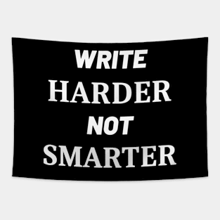 Write Harder Not Smarter Tapestry