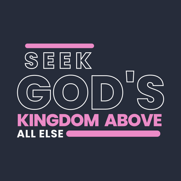 Seek God's Kingdom First T-shirt by Clothspee