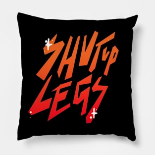 Shut up legs Pillow