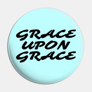 Grace Upon Grace - Christian Saying Pin