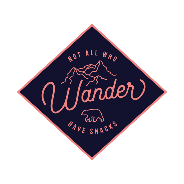 Not All Who Wander Have Snacks Alt by SkySlate