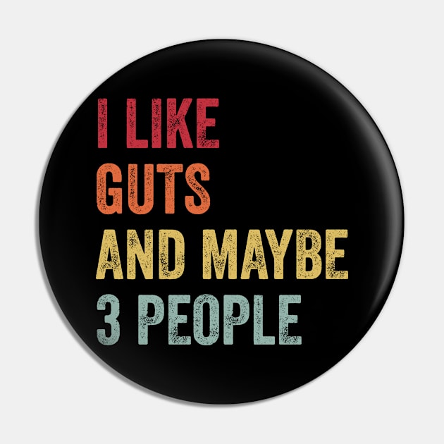 I Like Guts & Maybe 3 People Guts Lovers Gift Pin by ChadPill