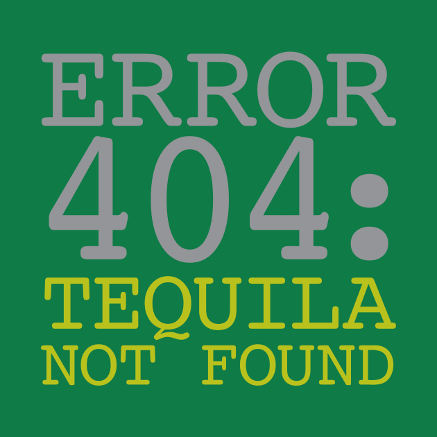 Error 404 Tequila Not Found by oddmatter