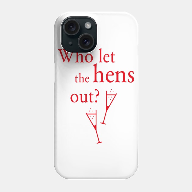 Who Let The Hens Out? (Bachelorette Party / Hen Night / Red) Phone Case by MrFaulbaum