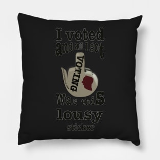 I've voted and all I got was this lousy sticker Pillow