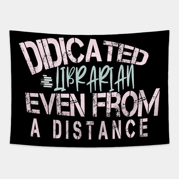 Dedicated Librarian Even From A Distance : Funny Quanrntine Librarian Shirt Tapestry by ARBEEN Art