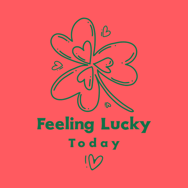 Feeling Lucky Today by Cotton Merch Company