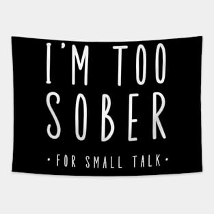 I'm Too Sober For Small Talk Tapestry