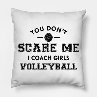 Volleyball - You don't scare me I coach girls volleyball Pillow