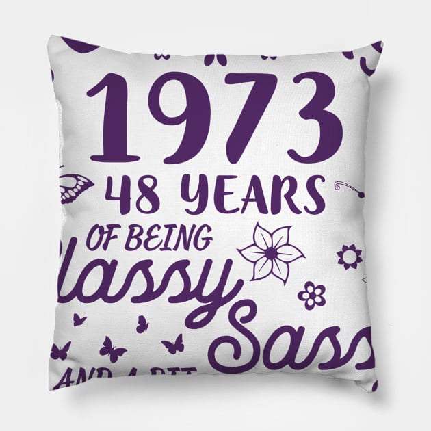 Birthday Born In February 1973 Happy 48 Years Of Being Classy Sassy And A Bit Smart Assy To Me You Pillow by Cowan79