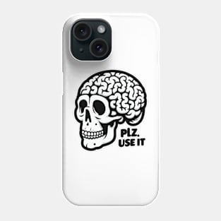 Brain, PLZ USE IT Phone Case