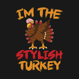 I'm The Stylish Turkey T-Shirt