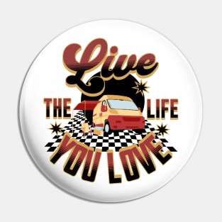 Live The Life You Love Pin